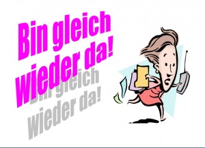 Bin gleich wieder da Schild